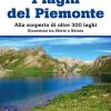 Laghi del Piemonte. Alla scoperta di oltre 300 laghi. Escursioni tra storia e natura