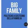 Big Family. Politiche A Sostegno Della Famiglia
