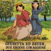 Giuditta Ed Ester, Due Eroine Coraggiose. Storie Nelle Storie