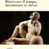 Ritrovare il tempo, incontrare se stessi