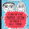 Il Libro Che Ti Dice Proprio Tutto Sui Maschi E Sulle Femmine (la Fine Del Grande Mistero). Ediz. A Colori