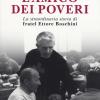 L'amico Dei Poveri. La Straordinaria Storia Di Fratel Ettore Boschini