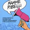 Mamme ribelli. Le mille battaglie da nord a sud contro l'inquinamento e per la salute di tutti