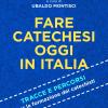 Fare catechesi oggi in Italia. Tracce e percorsi per la formazione dei catechisti