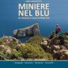 Miniere nel blu. Da Masua a Cala Domestica. Sud Ovest Sardegna. Ediz. plastificata