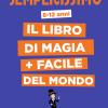 Semplicissimo. Il Libro Di Magia + Facile Del Mondo