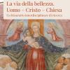 La Via Della Bellezza. Uomo-cristo-chiesa. Un Itinerario Interdisciplinare Di Ricerca