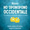 Nuovo Ho'oponopono Occidentale. Percependo La Perfezione, Miglioro La Realt. Guida Pratica All'antica Saggezza Hawaiana