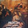 Profezia. Come Una Madre... Donare Un Palpito Di Dio!