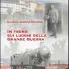 In Treno Sui Luoghi Della Grande Guerra