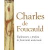 Charles De Foucauld. Esploratore E Profeta Di Fraternit Universale