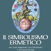 Il Simbolismo Ermetico Nei Suoi Rapporti Con L'alchimia E La Massoneria