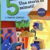 L'omino grigio. Una storia in 5 minuti! Ediz. a colori