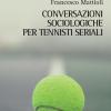 Conversazioni sociologiche per tennisti seriali