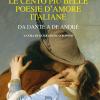 Le Cento Pi Belle Poesie D'amore Italiane. Da Dante A De Andr