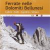 Ferrate nelle Dolomiti Bellunesi. Cadore, Zoldo, Agordino, Schiara. Ediz. multilingue