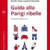 Guida Alla Parigi Ribelle