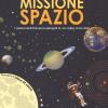 Missione Spazio. Tavole Infografiche Per Esplorare L'universo. Ediz. A Colori