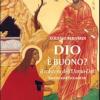 Dio  buono. Il mistero dell'Uomo-Dio