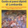 Guida Ai Paesi Dipinti Di Lombardia. Ediz. Italiana E Inglese