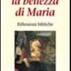 La bellezza di Maria. Riflessioni bibliche