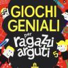 Giochi geniali per ragazzi arguti