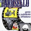 Carosello. Genio e pubblicit all'italiana