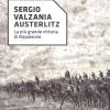 Austerlitz. La pi grande vittoria di Napoleone