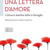 Una Lettera D'amore. L'amoris Laetitia Letta In Famiglia