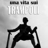 Una vita sui trampoli