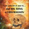 Tanti miliardi di anni fa... dal Big Bang a Cro-Magnon