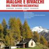 Malghe E Bivacchi Del Trentino Occidentale. Escursioni, Alpinismo, Ferrate, Passeggiate. Vol. 1