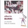 Alberto Burri. Un mondo fatto di materia