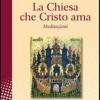 La Chiesa Che Cristo Ama. Meditazioni Sul mysterium Ecclesiae