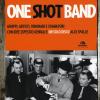 One Shot Band. Gruppi, Artisti, Visionari E Sognatori Con Idee (spesso) Geniali E Un Solo Disco Alle Spalle