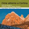 Cime attorno a Cortina. 130 vie normali in Ampezzo, Cadore, Braies, Pusteria