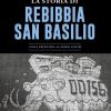 La Storia Di Rebibbia-san Basilio. Dalla Preistoria Ai Giorni Nostri