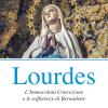 Lourdes. L'immacolata Concezione E Le Sofferenze Di Bernadette