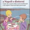 Mangiare napoletano a Napoli e dintorni. Guida alla scoperta della cucina tradizionale e dei migliori ristoranti tipici partenopei