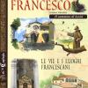 In Cammino Con Francesco. Le Vie E I Luoghi Francescani. Il Cammino D'assisi. 5 Mappe, 45 Luoghi E Il Giro Delle 12 Chiese Di Assisi