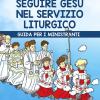 Seguire Ges nel servizio liturgico. Guida per i ministranti