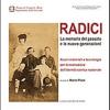 Radici. La memoria del passato e le nuove generazioni. Nuovi materiali e tecnologie per la costruzione dell'identit storica nazionale