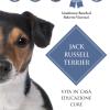 Jack Russel Terrier. Vita In Casa, Educazione, Cure