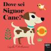 Dove sei, signor Cane? Ediz. a colori