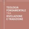 Teologia Fondamentale Tra Rivelazione E Tradizione