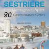 Sestriere. Una Montagna Di Sport. 80 Anni Di Grandi Eventi