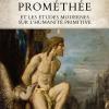 Le mythe de Promthe et les etudes modernes sur l'humanit primitive