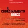 Il Coordinamento Brics. Brasile, Russia, India, Cina, Sud Africa Nella Scena Globale