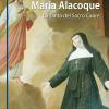 Margherita Maria Alacoque. La Santa Dal Sacro Cuore