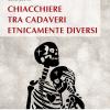 Chiacchiere tra cadaveri etnicamente diversi